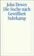 John Dewey - Die Suche nach Gewißheit
