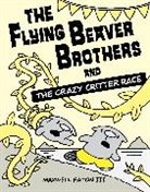 III (Maxwell) Eaton, Maxwell Eaton, Maxwell Iii Eaton, Maxwell Eaton III - The Flying Beaver Brothers and the Crazy Critter Race