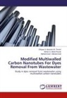 Adnan Abdul Razak, Adnan A Abdul Razak, Adnan A. Abdul Razak, Dhiyaa A Hussei Al -Timimi, Dhiyaa A Hussein Al -Timimi, Dhiyaa A. Hussein Al -Timimi... - Modified Multiwalled Carbon Nanotubes For Dyes Removal From Wastewater