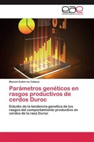 Manuel Gutierrez Cabeza - Parámetros genéticos en rasgos productivos de cerdos Duroc