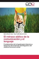 Martí Martín Cala, Martín Martín Cala, Rosa Yudith Martin Griñón - El retraso alálico de la comunicación y el lenguaje