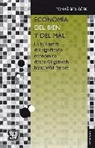 Toms Sedlcek - Econom-A del Bien y del Mal.: La Bsqueda del Significado Econmico Desde Gilgamesh Hasta Wall Street