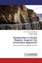 Bis, Sanjib K. Biswas, Swarn Karuppiah, Swarna Karuppiah, Harinarayan Tirumalachetty, Harinarayana Tirumalachetty - Geotourism in Kutch Region, Gujarat: An Innovative Approach