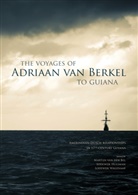 Martijn Van Den Bel, Lodewij Hulsman, Lodewijk Hulsman, Martijn Van den Bel, Lodewijk Wagenaar - The Voyages of Adriaan van Berkel to Guiana