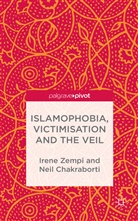 N Chakraborti, N. Chakraborti, Neil Chakraborti, Neil (University of Leicester) Chakraborti, Zempi, I Zempi... - Islamophobia, Victimisation and the Veil