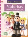 Gudrun Schmitt - Fofuchas : simpáticas muñecas de foam : con patrones para realizar 14 proyectos