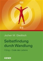 Jochen Gleditsch, Jochen M Gleditsch, Jochen M. Gleditsch - Selbstfindung durch Wandlung