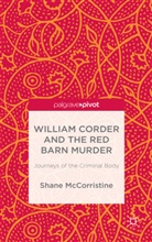 S McCorristine, S. McCorristine, Shane McCorristine - William Corder and the Red Barn Murder