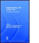 Ian (Imf Parry, Ian Hassett Parry, Ian Morris Parry, Ian W. H. Hassett Parry, Kevin A. Hassett, Adele Morris... - Implementing a Us Carbon Tax