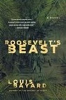 Louis Bayard - Roosevelt's Beast