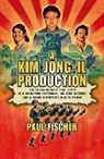 Paul Fischer - A Kim Jong-il Production