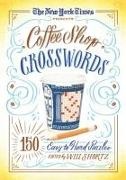 New York Times, Will (EDT)/ New York Times Company (COR) Shortz,  The New York Times, Will Shortz - The New York Times Coffee Shop Crosswords - 150 Easy to Hard Puzzles