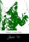 James W - Selena - A Love Story