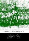 James W - Selena - The Training of S