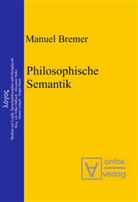 Manuel Bremer - Philosophische Semantik