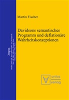 Martin Fischer - Davidsons semantisches Programm und deflationäre Wahrheitskonzeptionen