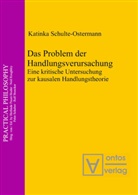 Katinka Schulte-Ostermann - Das Problem der Handlungsverursachung
