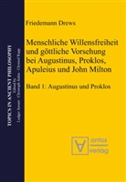 Friedemann Drews, Drews Friedemann - Menschliche Willensfreiheit und göttliche Vorsehung bei Augustinus, Proklos, Apuleius und John Milton, 2 Teile