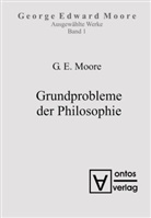 George E. Moore, George Edward Moore - Ausgewählte Werke - Band 1: Grundprobleme der Philosophie