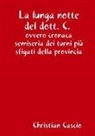 Christian Cascio - La lunga notte del dott. C, ovvero cronaca semiseria dei turni più sfigati della provincia