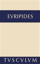 Euripides - Sämtliche Tragödien und Fragmente - Band II: Die Kinder des Herakles. Hekabe. Andromache