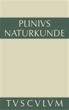 Plinius Secundus der Ältere, Plinius der Ältere, Plinius Secundus der Ältere - Naturkunde; Naturalis Historia - Buch XXI/XXII: Medizin und Pharmakologie: Heilmittel aus dem Pflanzenreich. Buch.21/22