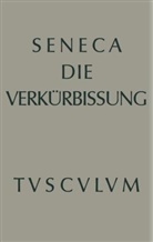 Seneca, der Jüngere Seneca, Wilhelm Sch¿ne, Wilhel Schöne, Wilhelm Schöne - Apokolokyntosis