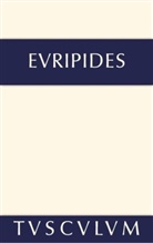 Euripides - Sämtliche Tragödien und Fragmente - Band IV: Iphigenie im Taurerlande. Helena - Ion - Die Phönikerinnen