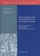 Wolfgan Detel, Wolfgang Detel, Zittel, Zittel, Claus Zittel - Wissensideale und Wissenskulturen in der frühen Neuzeit. Ideals and Cultures of Knowledge in Early Modern Europe