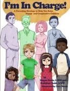 Megan Davis, Kathleen Todd - I'm in Charge! a Parenting Strategy to Help You Raise Happy and Cooperative Children