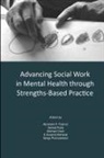 Michael Clark, Abraham P. Francis, Venkat Pulla - Advancing Social Work in Mental Health Through Strengths Based Practice