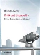 Helmut E. Ganze - Kritik und Ungeduld