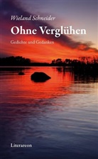 Wieland Schneider - Ohne Verglühen