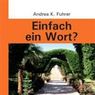 Andrea K. Fuhrer - Einfach ein Wort?