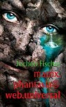 Jochen Fischer - matrix.phantasia@web.universal
