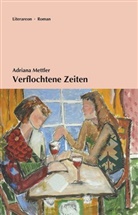 Adriana Mettler - Verflochtene Zeiten