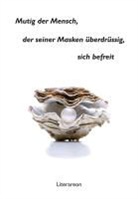 Karin B. Keck - Mutig der Mensch, der seiner Masken überdrüssig, sich befreit