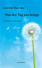 Gabriele Hansohn - Was der Tag uns bringt