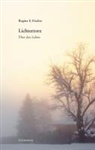 Regina F. Fischer - Lichtertore. Über das Leben