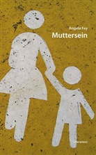 Angela Fey - Muttersein