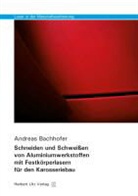 Andreas Bachhofer - Laser in der Materialbearbeitung - 11: Schneiden und Schweißen von Aluminiumwerkstoffen mit Festkörperlasern für den Karosseriebau