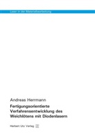 Andreas Herrmann - Laser in der Materialbearbeitung - 13: Fertigungsorientierte Verfahrensentwicklung des Weichlötens mit Diodenlasern