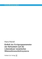 Hans Haindl - Einfluß der Fertigungsparameter der Haftschicht auf die Lebensdauer keramischer Wärmedämmschichtsysteme