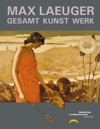 Max Laeuger,  Badisches Landesmuseum Karlsruhe, Badische Landesmuseum Karlsruhe - Max Laeuger - Gesamt Kunst Werk. Katalog zur Ausstellung im Badischen Landesmuseum. Herausgegeben: Badisches Landesmuseum Karlsruhe