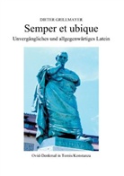 Dieter Grillmayer - Semper et ubique