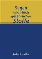 Lothar Schneider - Segen und Fluch gefährlicher Stoffe