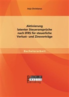 Anja Christianus - Aktivierung latenter Steueransprüche nach IFRS für steuerliche Verlust- und Zinsvorträge