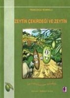Francesca Gonnelli - Zeytin Cekirdegi ve Zeytin