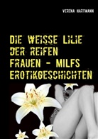 Verena Hartmann - Die weisse Lilie der reifen Frauen - MILFS Erotikgeschichten