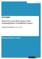 Emil Hädler - Paul Léon versus Paul Clemen. Zwei Denkmalpfleger in feindlichen Lagern
